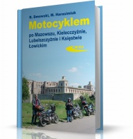 MOTOCYKLEM PO MAZOWSZU, KIELECCZYŹNIE, LUBELSZCZYŹNIE I KSIĘSTWIE ŁOWICKIM