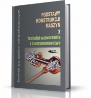 PODSTAWY KONSTRUKCJI MASZYN. TECHNIKI WYTWARZANIA I MASZYNOZNAWSTWO