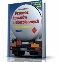 PRZEWÓZ TOWARÓW NIEBEZPIECZNYCH. PORADNIK KIEROWCY